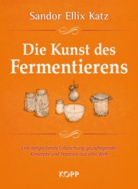 Die Kunst des Fermentierens (KOPP VERLAG 2015)