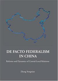 De Facto Federalism in China (World Scientific Publishing 2007)