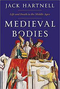Medieval Bodies (. W. Norton & Company 2019)