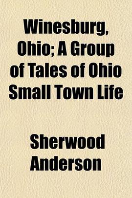 Winesburg, Ohio; A Group of Tales of Ohio Small Town Life