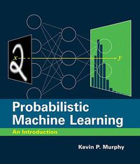 Probabilistic Machine Learning: An Introduction (The MIT Press 2022)