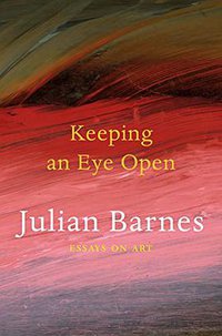 Keeping an Eye Open (Jonathan Cape 2015)