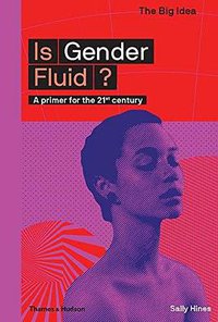 Is Gender Fluid? (Thames and Hudson Ltd 2018)