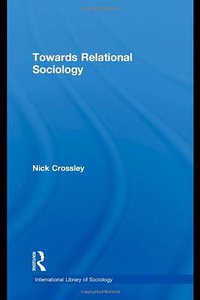Towards Relational Sociology (Routledge 2010)