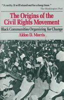 The Origins of the Civil Rights Movement (Free Press 1984)