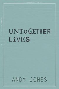 Untogether Lives