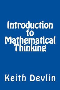 Introduction to Mathematical Thinking (Keith Devlin 2012)