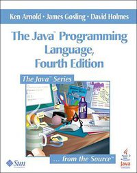 The Java Programming Language, 4th Edition (Addison-Wesley Professional 2005)