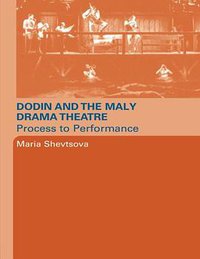 Dodin and the Maly Drama Theatre (Routledge 2004)