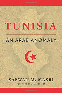 Tunisia: An Arab Anomaly (Columbia University Press 2017)