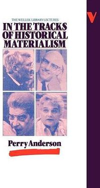 In the Tracks of Historical Materialism (Verso 1983)