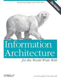 Information Architecture for the World Wide Web (O'Reilly Media 2002)