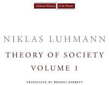 Theory of Society, Volume 1 (Stanford University Press 2012)