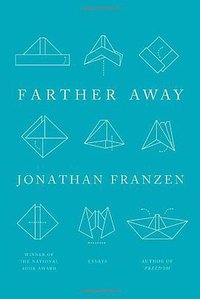 Farther Away (Farrar, Straus and Giroux 2012)