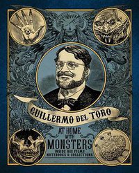 Guillermo del Toro At Home with Monsters