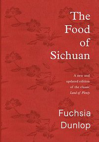 The Food of Sichuan (W. W. Norton & Company 2019)