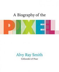 A Biography of the Pixel