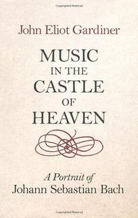 Music in the Castle of Heaven (Allen Lane 2013)