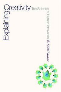 Explaining Creativity (Oxford University Press, USA 2006)