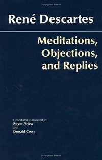 Meditations, Objections, and Replies (Hackett Publishing Company 2006)