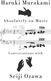 Absolutely on Music: Conversations with Seiji Ozawa