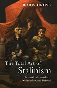 The Total Art of Stalinism (Verso 2011)