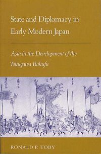 State and Diplomacy in Early Modern Japan (Stanford University Press 1991)