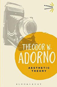 Aesthetic Theory (Bloomsbury Academic 2013)