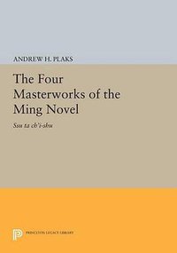 The Four Masterworks of the Ming Novel (Princeton University Press 2015)
