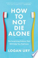 How to Not Die Alone (Simon and Schuster 2021)