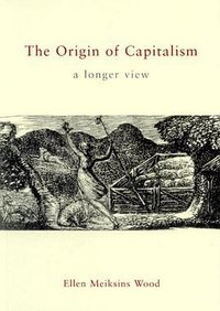 The Origin of Capitalism (Verso 2002)
