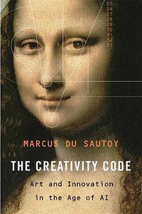 The Creativity Code (Harvard University Press 2019)