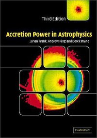 Accretion Power in Astrophysics (Cambridge Astrophysics)