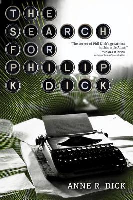 THE SEARCH FOR PHILIP K. DICK, REVISED EDITION