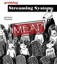 Grokking Streaming Systems