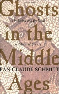 Ghosts in the Middle Ages (University Of Chicago Press 1999)