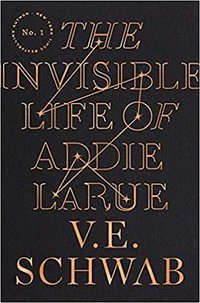 The Invisible Life of Addie LaRue (Tor Books 2020)