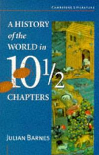 A History of the World in Ten and a Half Chapters (Cambridge Literature) (Cambridge University Press 1996)