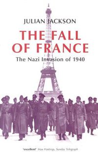The Fall of France (Oxford University Press 2004)