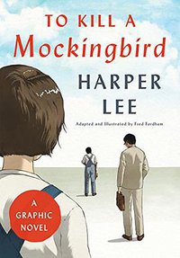 To Kill a Mockingbird: A Graphic Novel (Harper 2018)