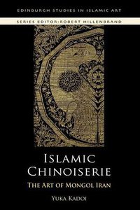 Islamic Chinoiserie (Edinburgh University Press 2009)