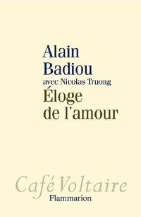 Éloge de l'amour (Flammarion 2009)