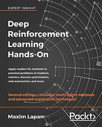 Deep Reinforcement Learning Hands-On: Apply modern RL methods to practical problems of chatbots, robotics, discrete optimization, web automation, and more, 2nd Edition (2020)