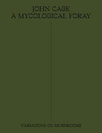 John Cage：A Mycological Foray