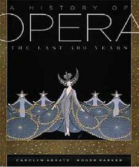 A History of Opera (Allen Lane 2012)