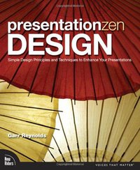 Presentation Zen Design (New Riders Press 2009)