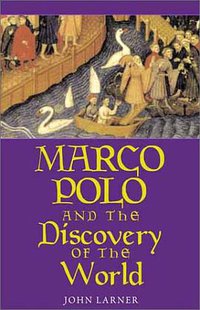 Marco Polo and the Discovery of the World (Yale University Press 2001)
