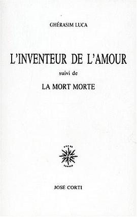 L'Inventeur de l'Amour, suivi de "la Mort Morte"