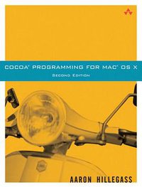 Cocoa(R) Programming for Mac(R) OS X (2nd Edition) (Addison-Wesley Professional 2004)