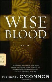 Wise Blood (Farrar, Straus and Giroux 2007)